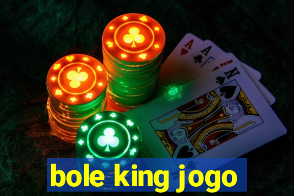 bole king jogo